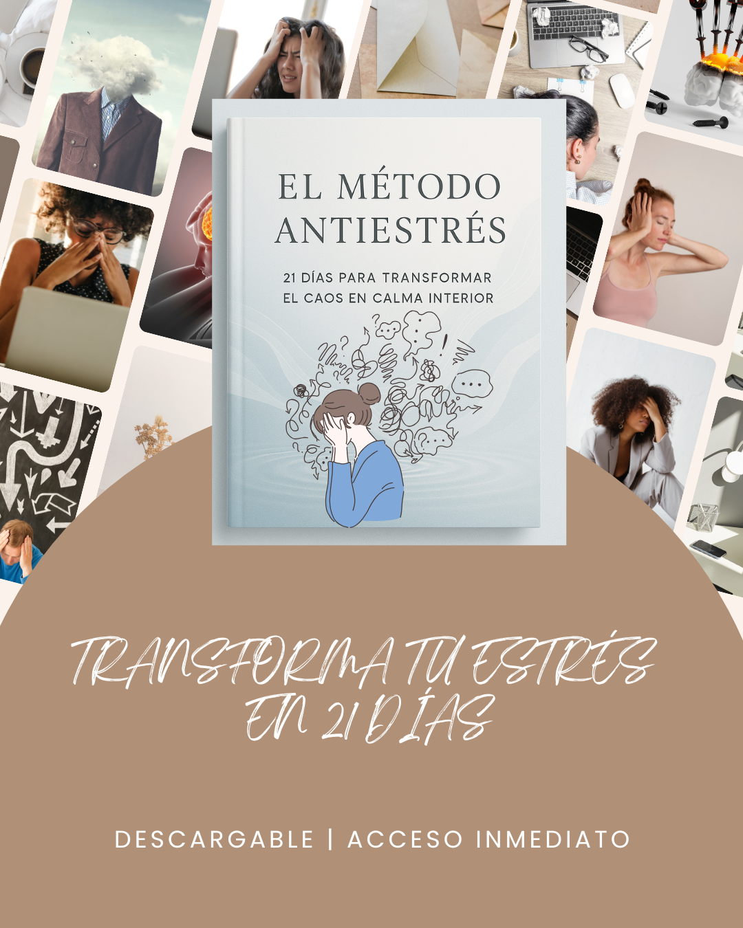 EL MÉTODO ANTIESTRÉS 21 Días para Transformar el Caos en Calma Interior